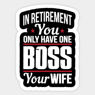 In retirement you only have one boss. Your wife Sticker